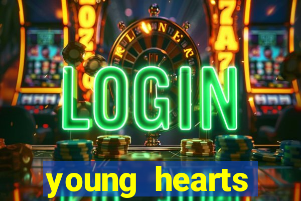 young hearts assistir 2024